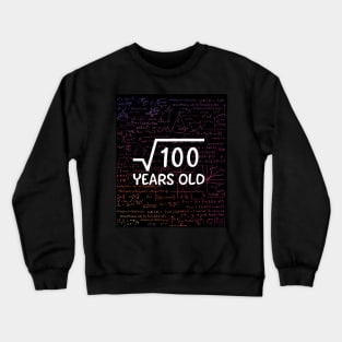 Square root 100 years old funny shirt for birthday gift and anniversary Crewneck Sweatshirt